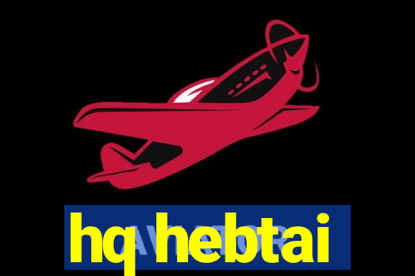 hq hebtai